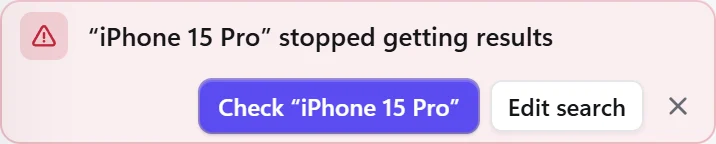 A banner in the app: iPhone 15 Pro stopped getting results, with buttons to check it again or edit the search.